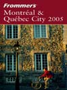 Frommer's Montreal & Quebec City 2005
